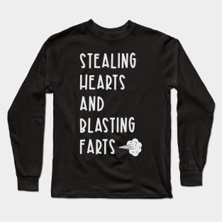 Stealing Hearts and Blasting Farts Long Sleeve T-Shirt